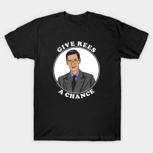 Give Rees A Chance T-Shirt